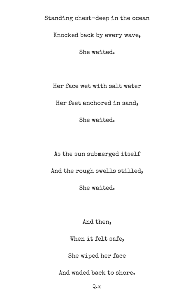 Standing chest-deep in the oceanKnocked back by every wave,She waited.Her face wet with salt waterHer feet anchored in sand, (1)